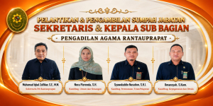Ketua Pengadilan Agama Rantauprapat Lantik Sekretaris dan Tiga Kepala Sub Bagian